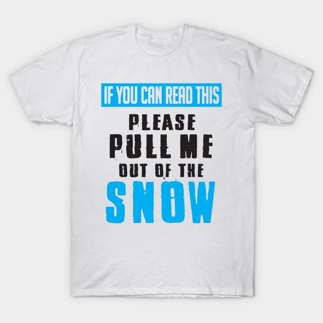 Winter: If you can read this please pull me out of the snow T-Shirt by nektarinchen